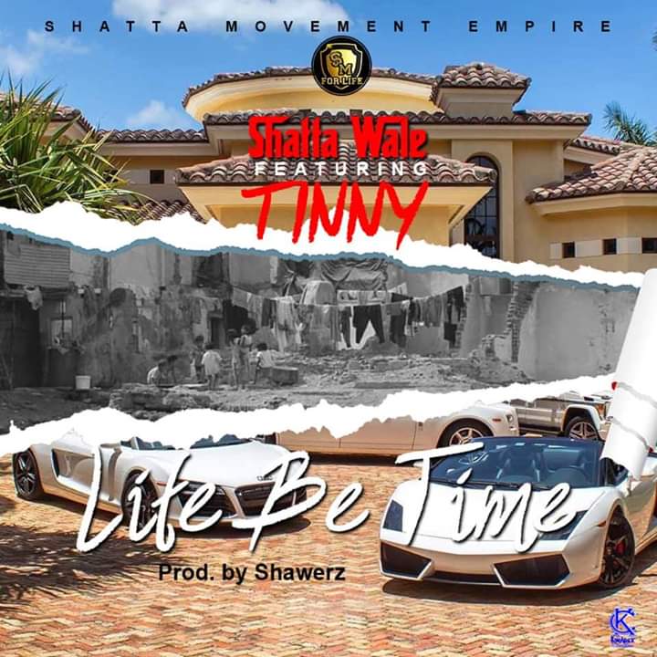 Shatta Wale Ft. Tinny – Life Be Time (Prod. By Shawers Ebiem)