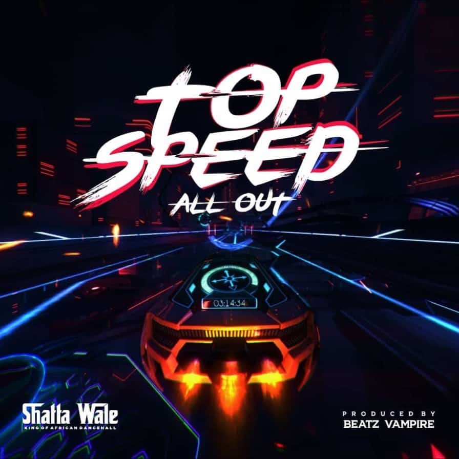 Lyrics Shatta Wale Top Speed All Out Download