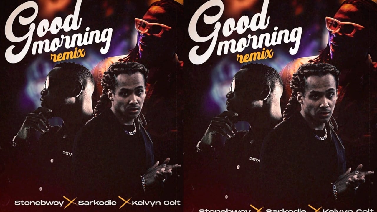 Stonebwoy Good Morning Remix Sarkodie Kelvyn Colt