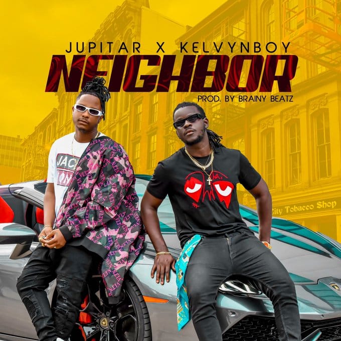 Jupitar – Neighbor Ft Kelvyn Boy (Prod. by Brainy Beatz)