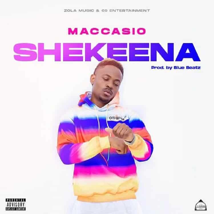 Maccasio – Shekeena (Prod. by Blue Beatz)