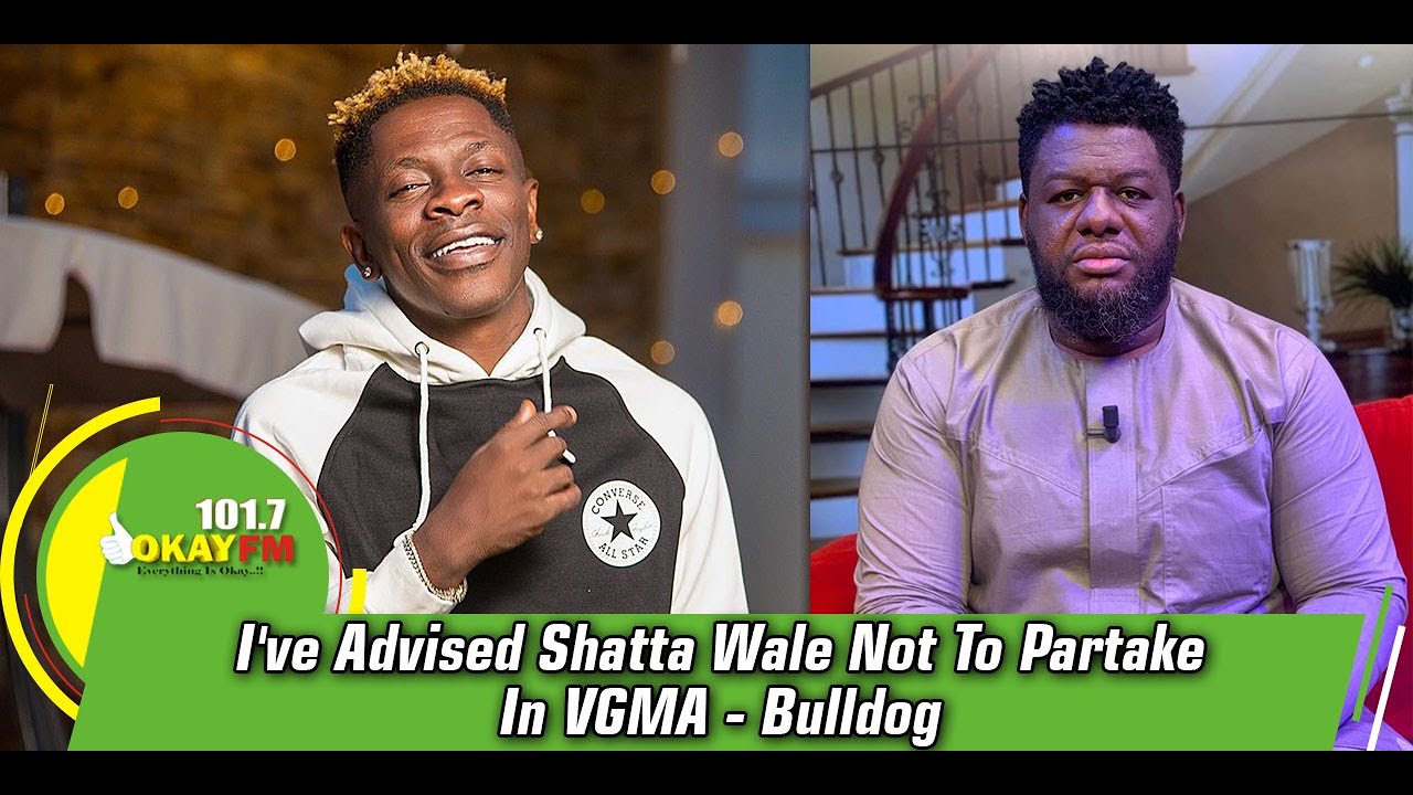 I've Advised Shatta Wale Not To Partake In VGMA - Bulldog