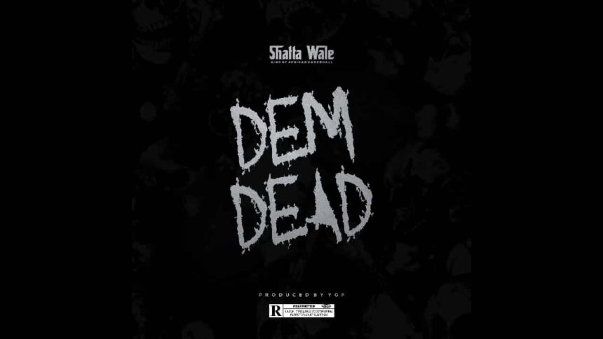 New Music: Shatta Wale - Dem Dead 1 Shatta Wale Dem Dead