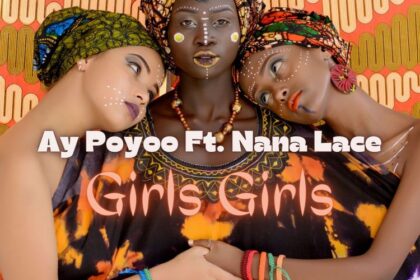 Ay Poyoo – Girls Girls ft Nana Lace