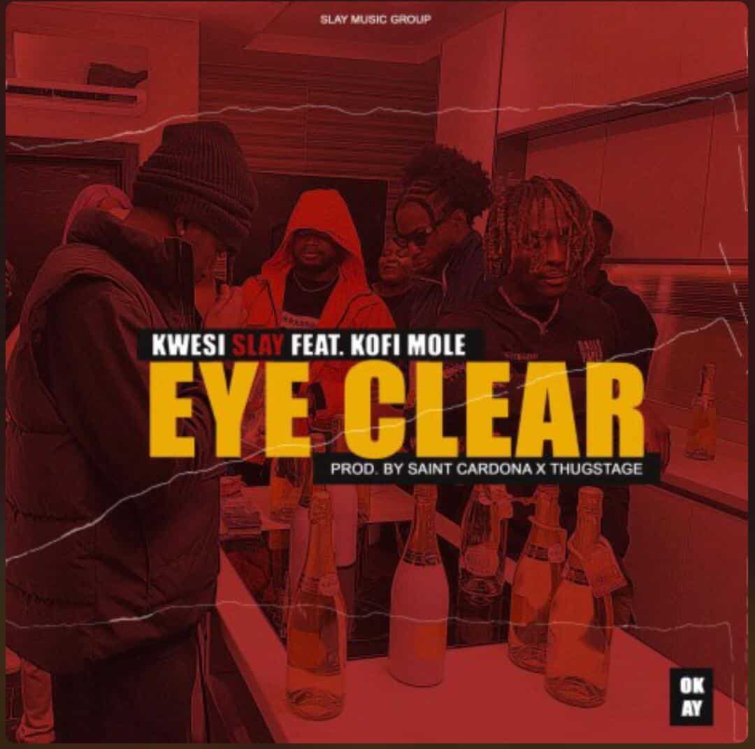 eye clear by kwesi slay kofi mole