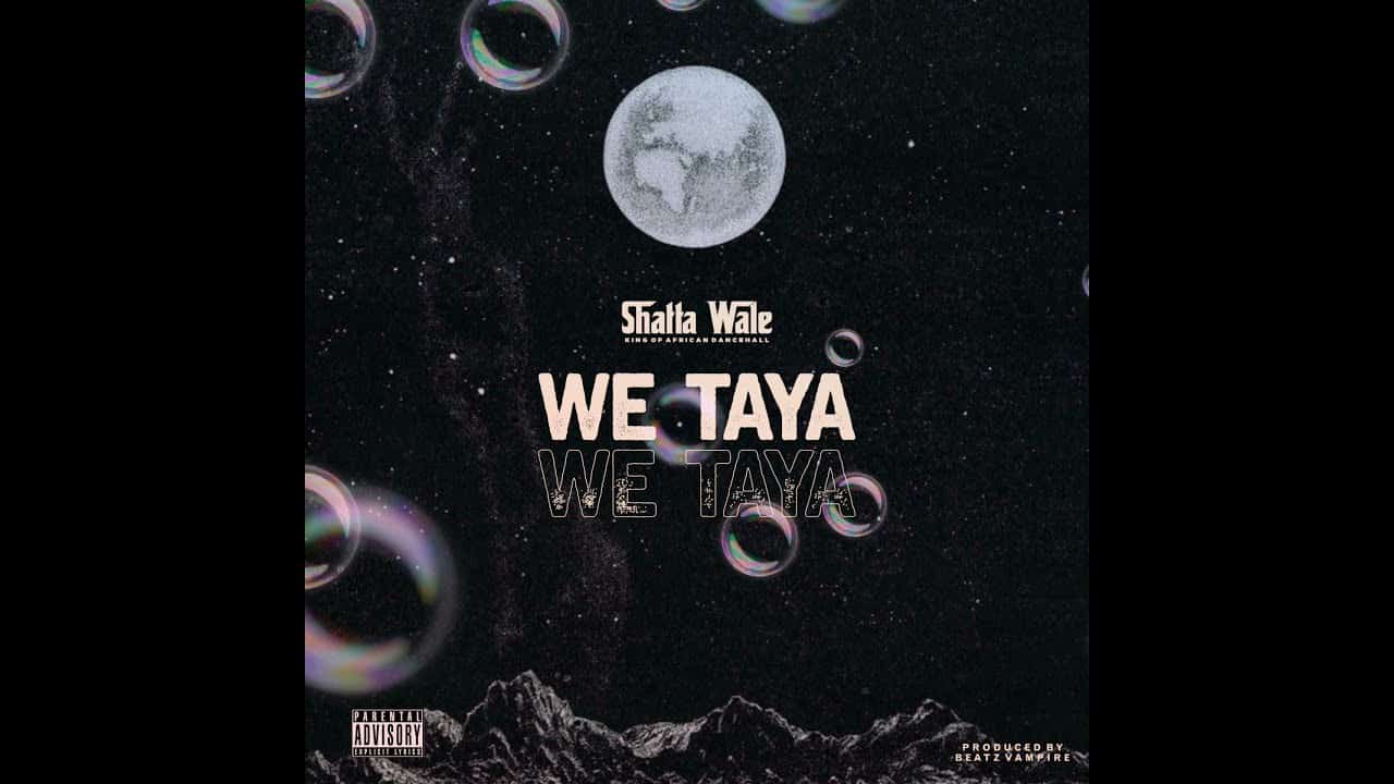 Shatta Wale We Taya