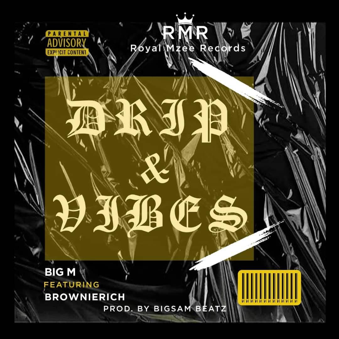 Big M ft Brownierich - Drip & Vibes