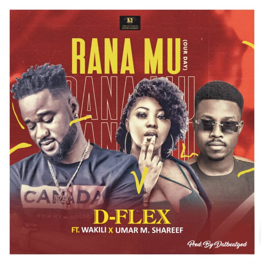 D-Flex - Rana Mu (Our Day) Ft Wakili & Umar M Shareef (Prod By DatBeatGod)