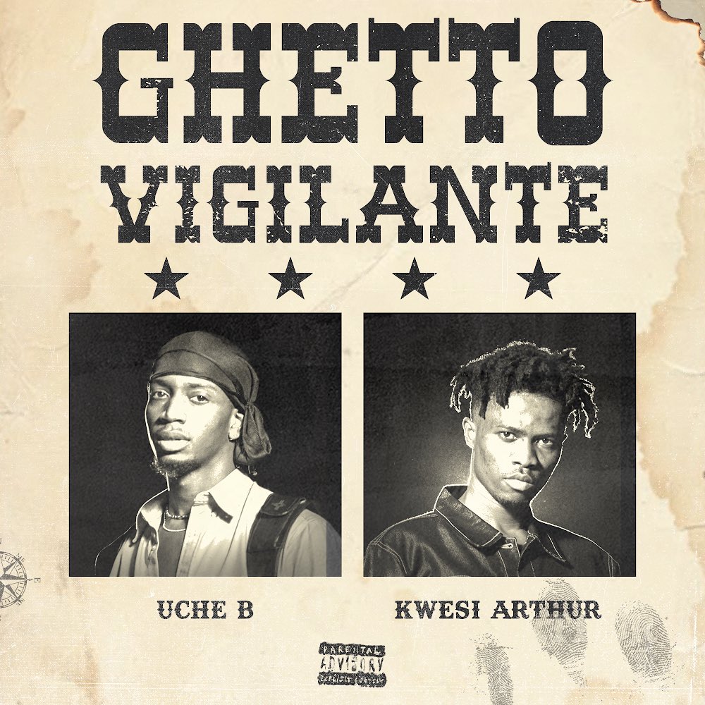 Uche B Ghetto Vigilante ft Kwesi Arthur
