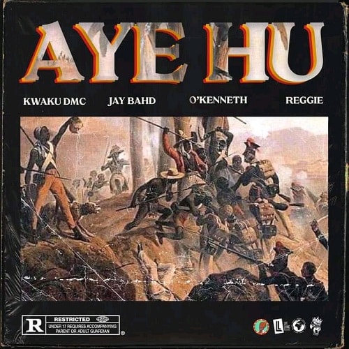 Kwaku DMC Ft Jay Bahd X O’Kenneth X Reggie – Aye Hu