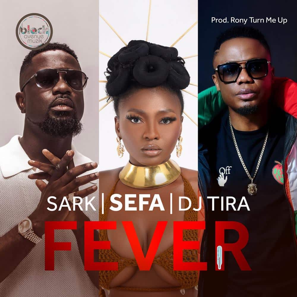 Music: Sefa - Fever (feat. Sarkodie, DJ Tira) 3 Sefa - Fever (feat. Sarkodie, DJ Tira)