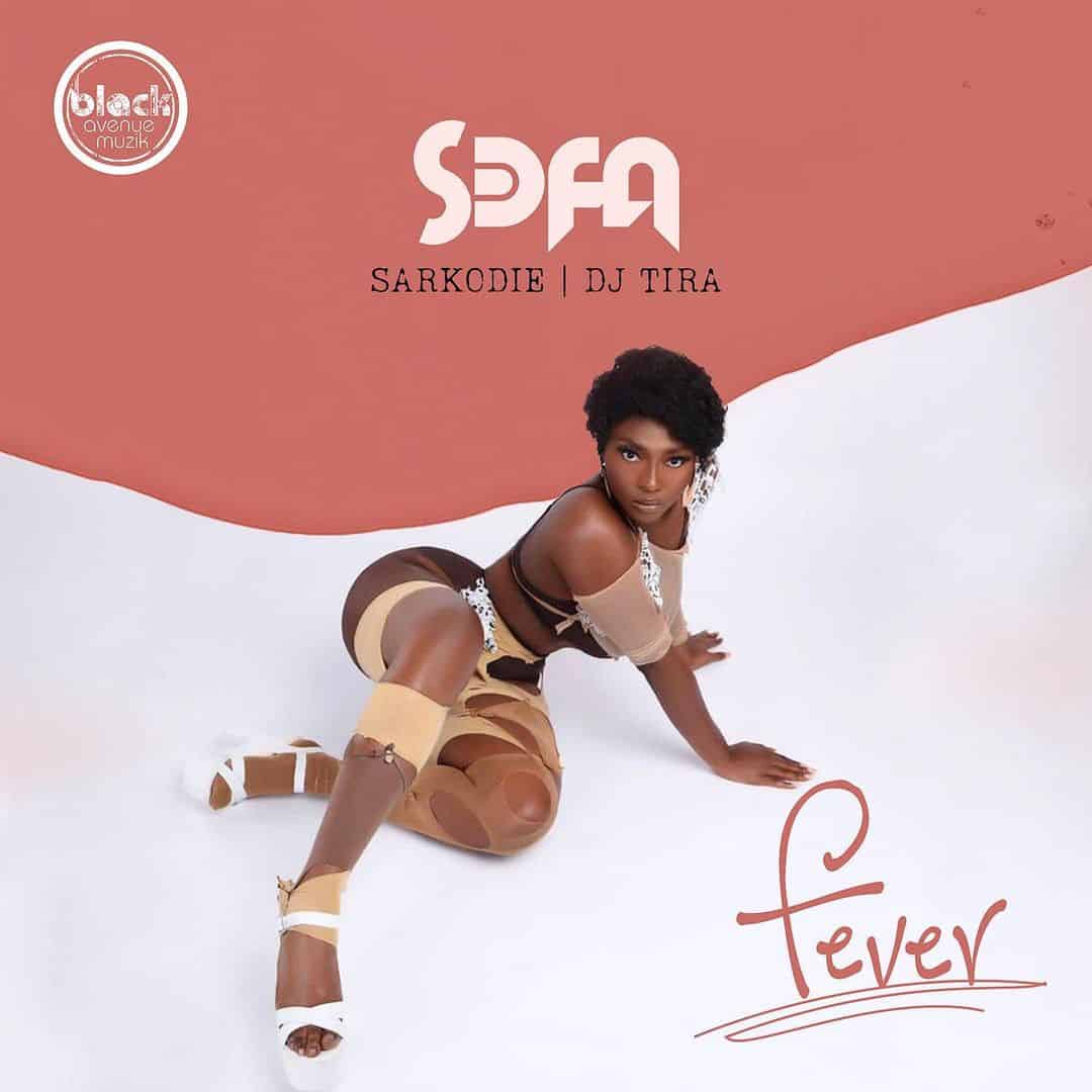  Sefa ft Sarkodie, DJ Tira - Fever