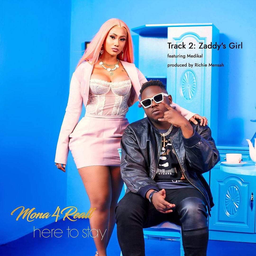 Mona 4reall ft Medikal - Zaddy's Girl (Here To Stay EP)