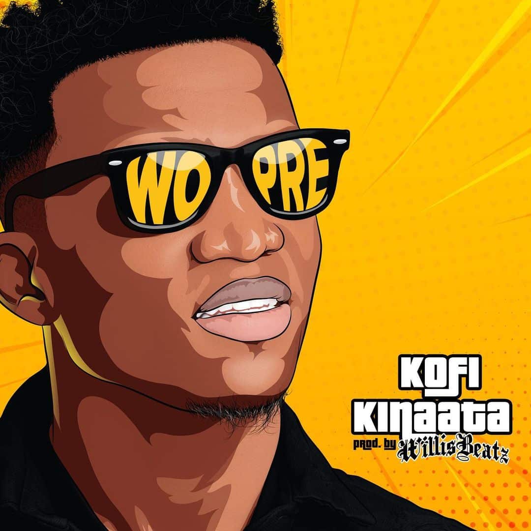 Download Wo Pre by Kofi Kinaata