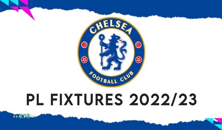 2022/23 Chelsea's Premier League Fixtures in full