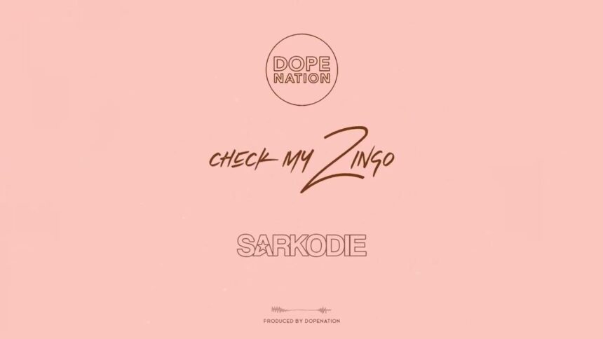 Download new song mp3 Dopenation ft. Sarkodie Check My Zingo Remix, latest Ghana music