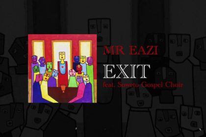 LYRICS: Mr Eazi - Exit ft. Soweto Gospel Choir