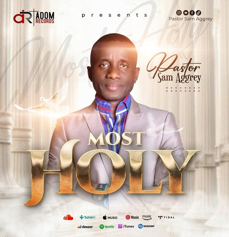 Stream/Download Most Holy by Pastor Sam Aggrey Here