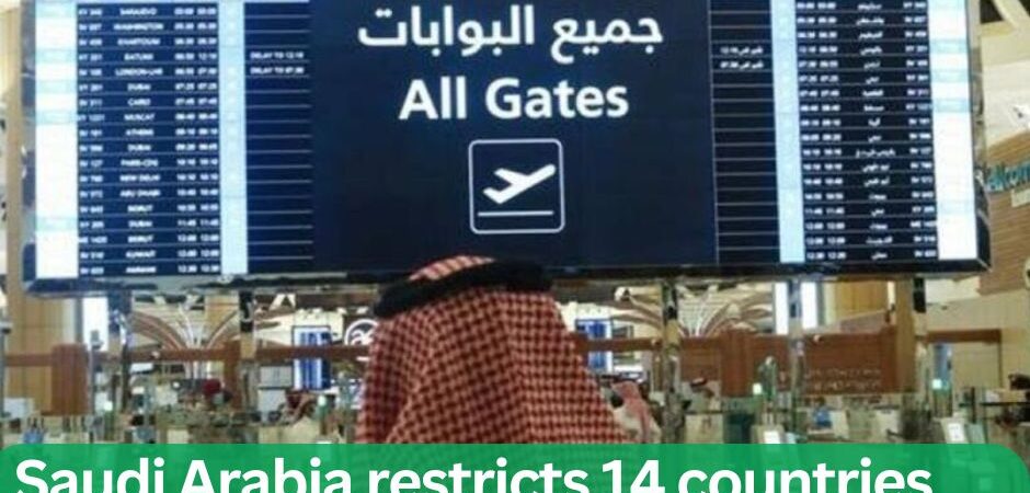 Saudi Arabia Restricts Multiple-Entry Visas for Travelers from 14 Countries