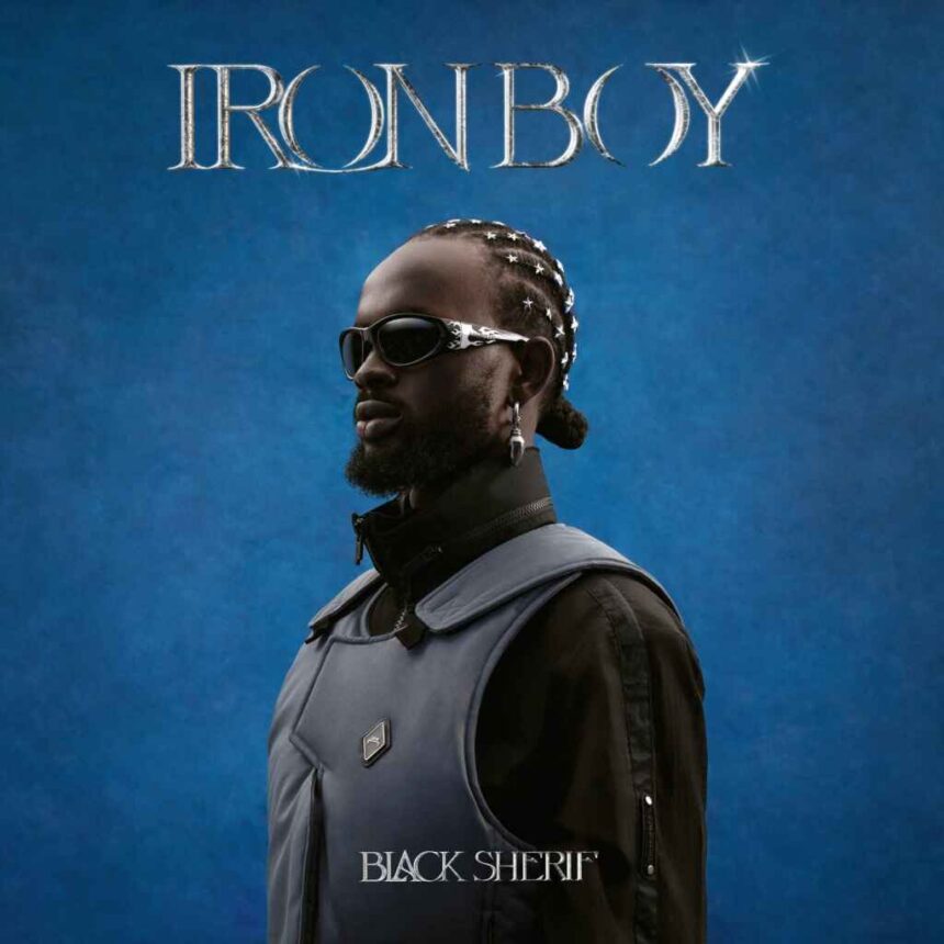Read All Black Sherif Iron Boy Album Lyrics Here 1 Black Sherif Iron Boy Lyrics Full Album