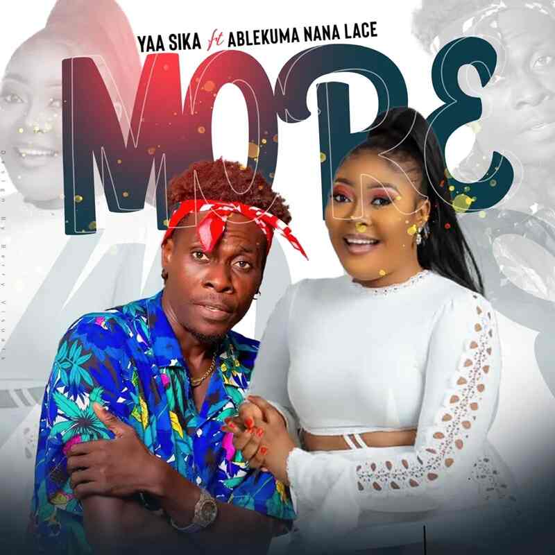 WATCH: Yaa Sika Recruits Ablekuma Nana Lace on new 'MORE' Music Download MP3