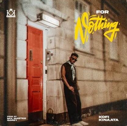Kofi Kinaata For Nothing song, stream and download mp3 on Townflex Music